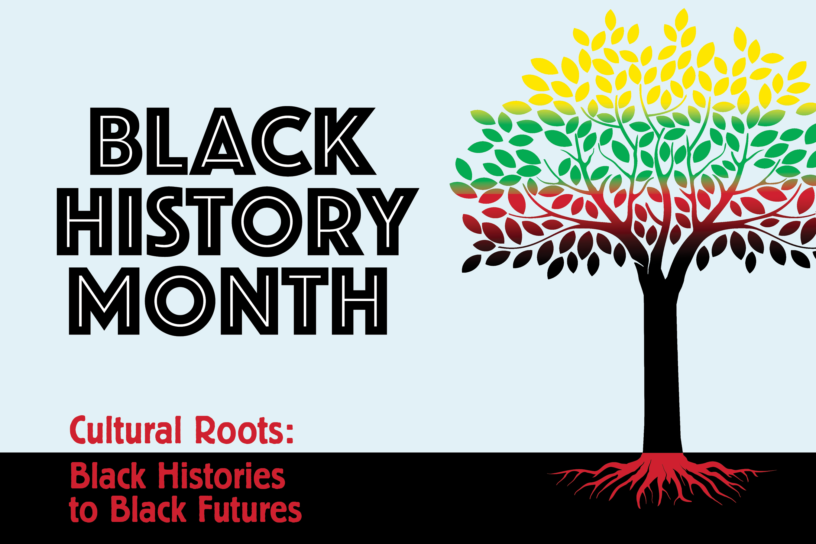 Black History Month - Cultural Roots: Black Histories to Black Futures