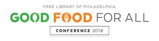 Free Library of Philadelphia Good Food for All Conference 2018