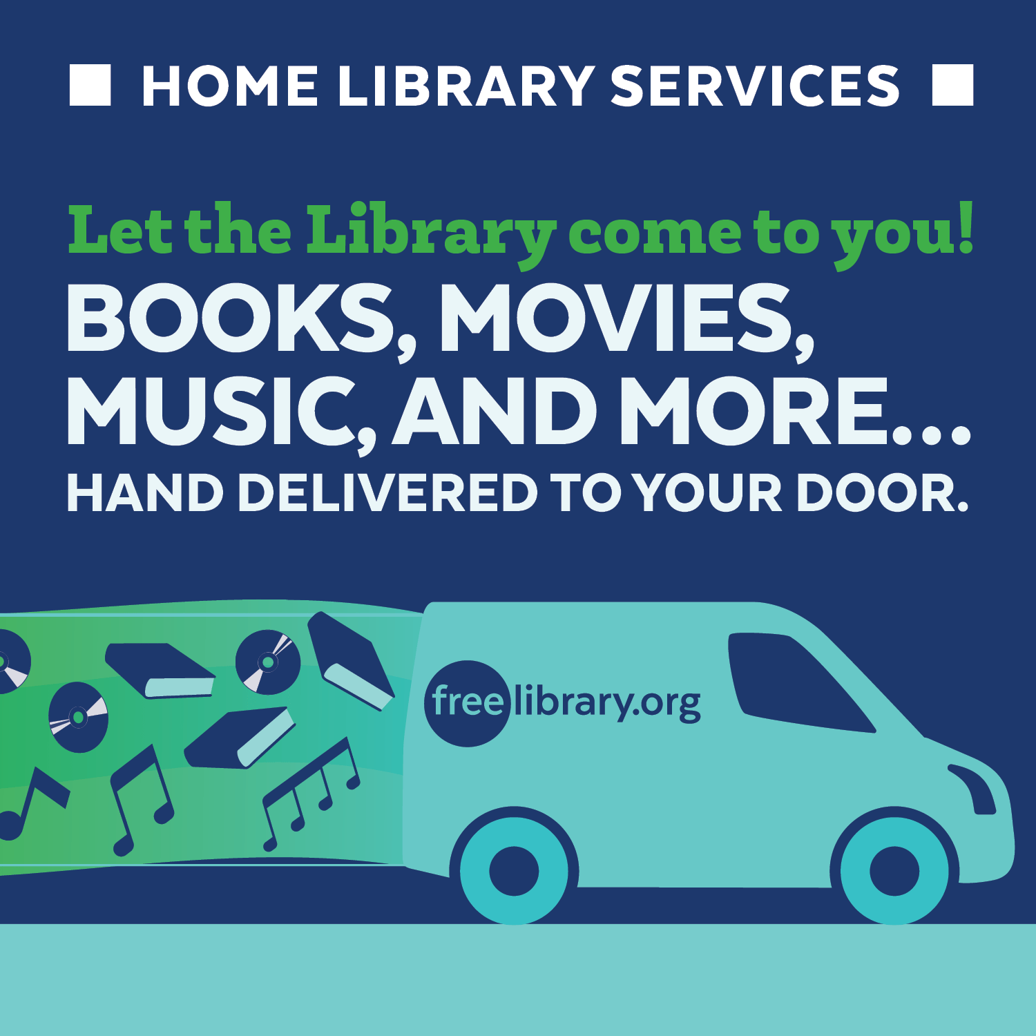 Homebound Library Services. Books, movies, music, and more...hand delivered to your door.