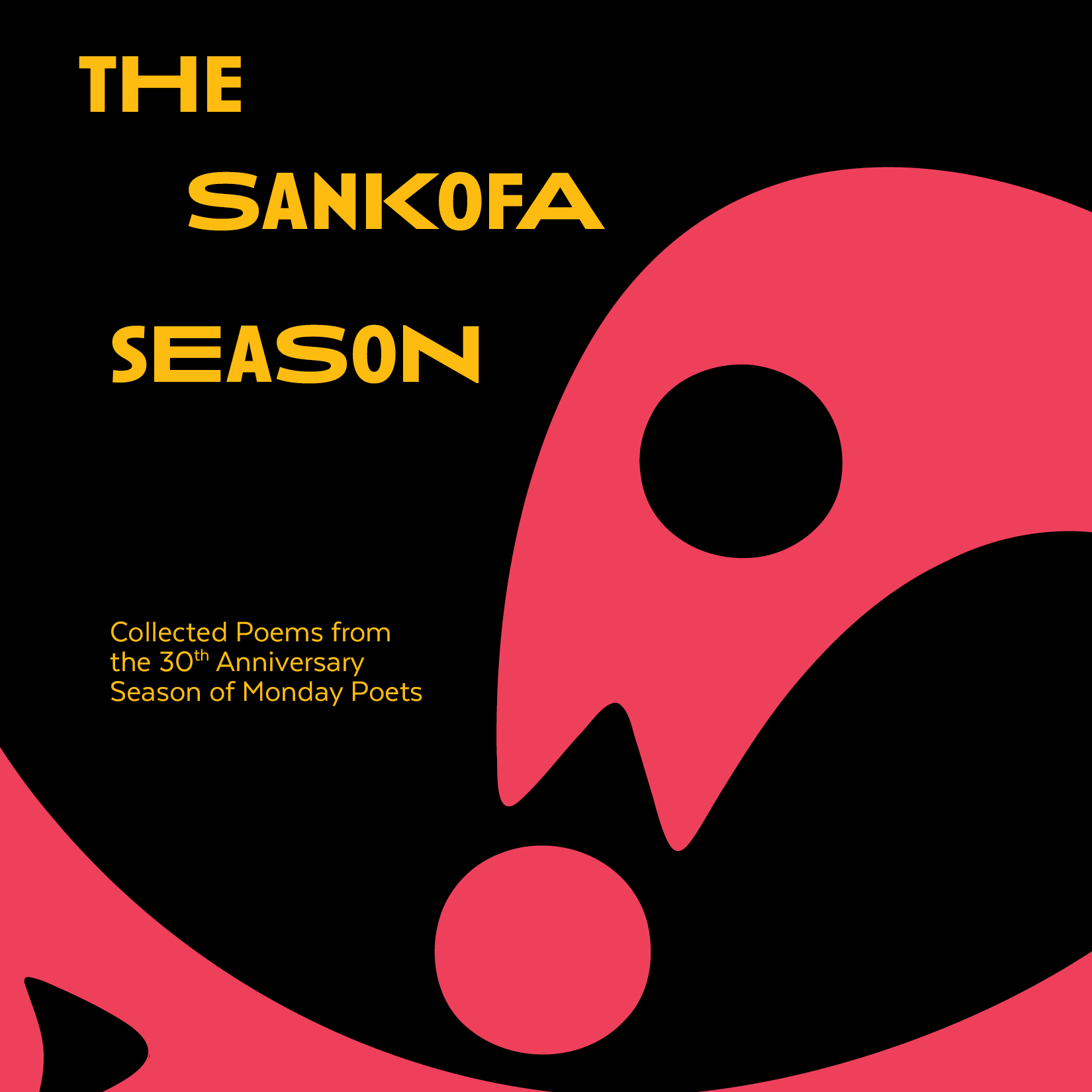The Sankofa Season. Collected Poems from the 30th Anniversary Season of Monday Poets.