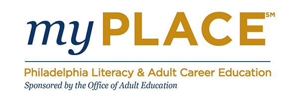 myPlace: Philadelphia Literacy & Adult Career Education. Sponsored by the Office of Adult Education.