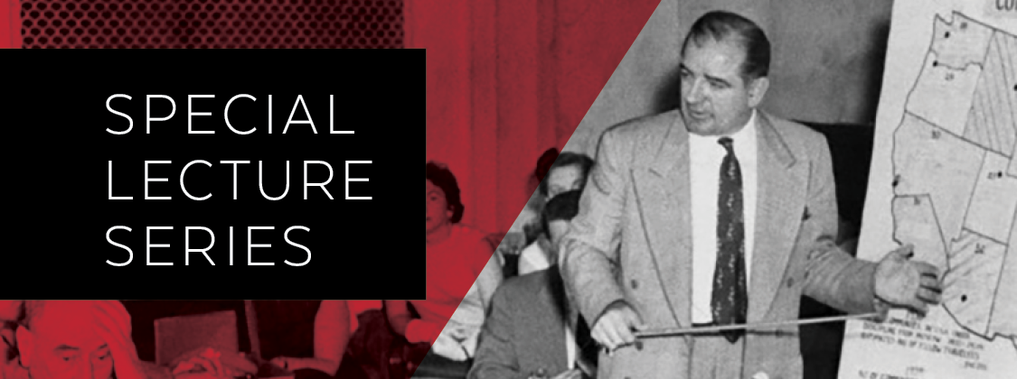 Learn more about Joe McCarthy and the Politics of Fear in this special lecture series, running through May 10.