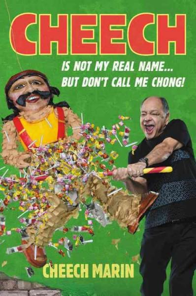 Cheech Is Not My Real Name... But Don't Call Me Chong! by Cheech Marin