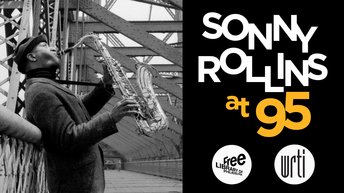The Free Library and WRTI (90.1 FM) are partnering to celebrate legendary saxophonist Sonny Rollins turning 95 on September 7, 2025.