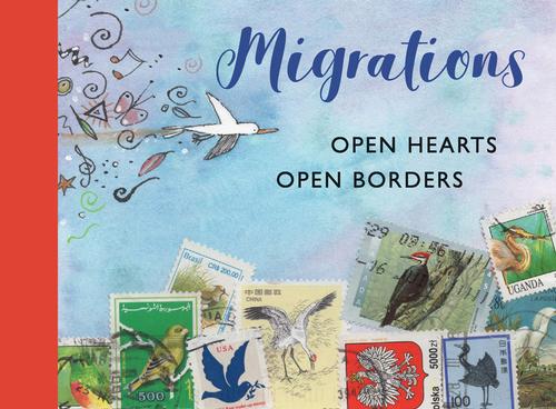 <i>Migrations: Open Hearts, Open Borders</i> by The International Centre for the Picture Book in Society