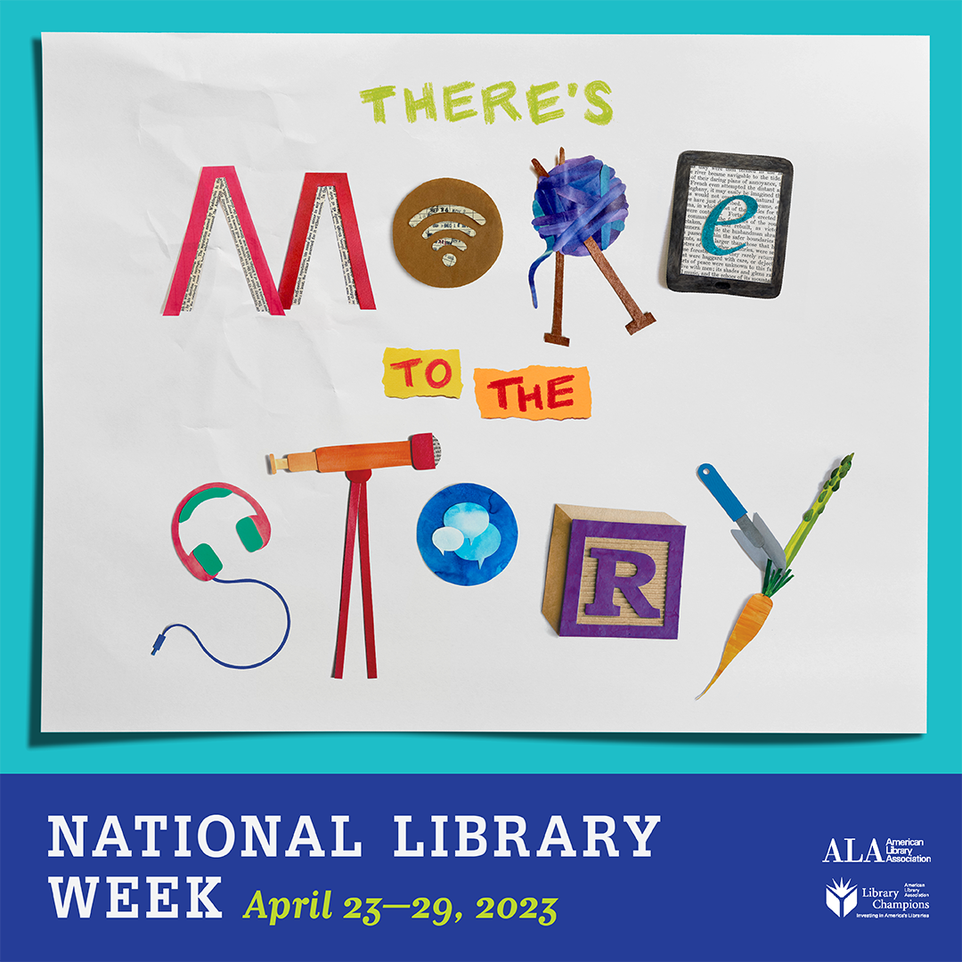 There's More to the Story for National Library Week 2023.