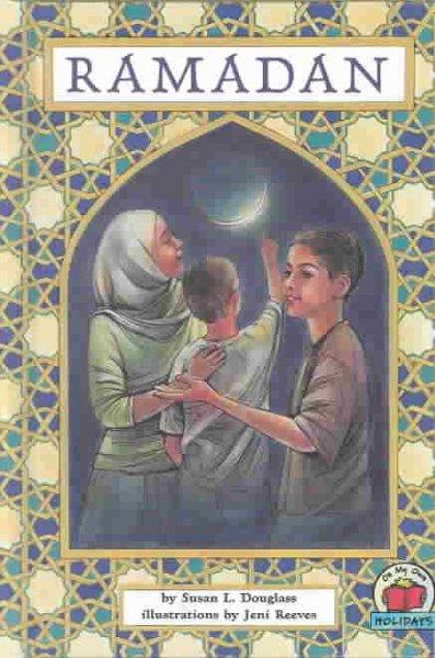 Ramadan by Susan L. Douglass. This book contains an introduction to Islamic observances during the month of Ramadan and the subsequent festival of Eid-al-Fitr.