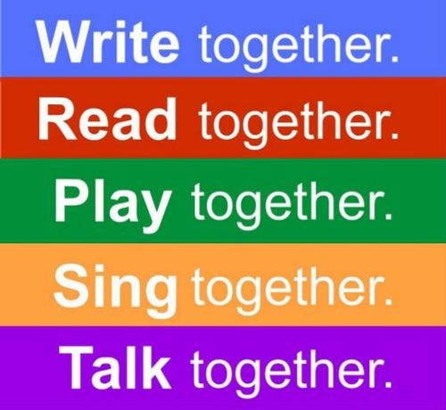 Write together. Read together. Play together. Sing together. Talk together.