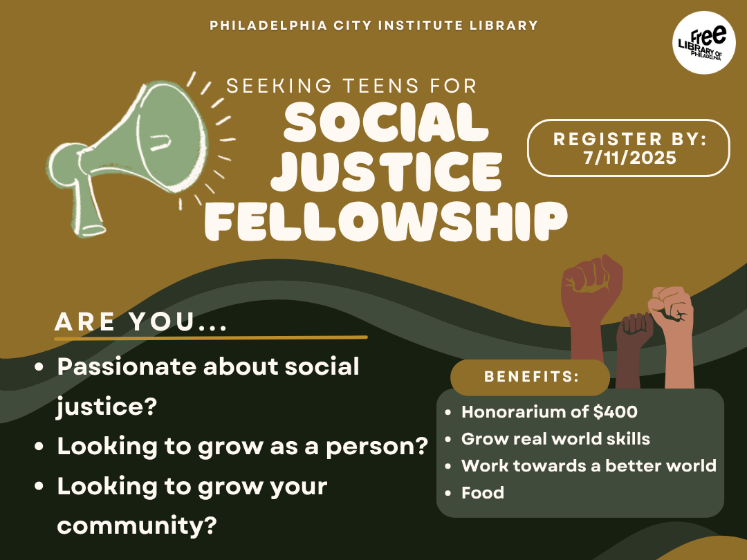 Philadelphia City Institute Library seeks teen applicants aged 14-19 for the 2025 Social Justice Fellowship.