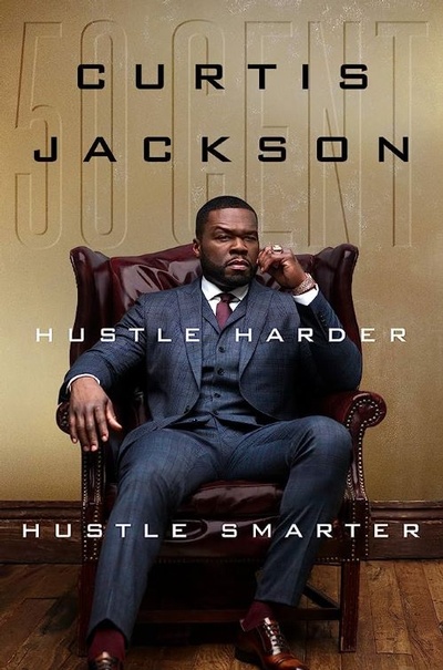 Hustle Harder, Hustle Smarter by Curtis aka 50 Cent Jackson