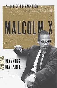 Cover of <i>Malcolm X: A Life of Reinvention</i> by Manning Marable