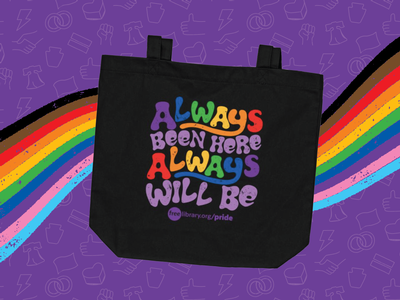 Free Library Pride tote bags with Always Been Here, Always Will Be in rainbow 70s font
