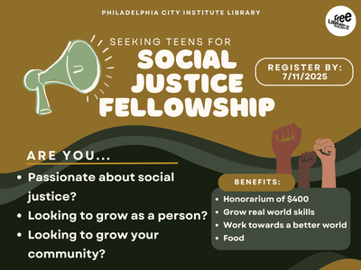Philadelphia City Institute Library seeks teen applicants aged 14-19 for the 2025 Social Justice Fellowship.